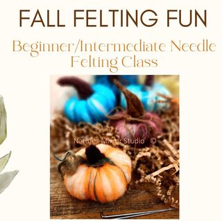 Fall Needle Felting Class  ( SOLD OUT)